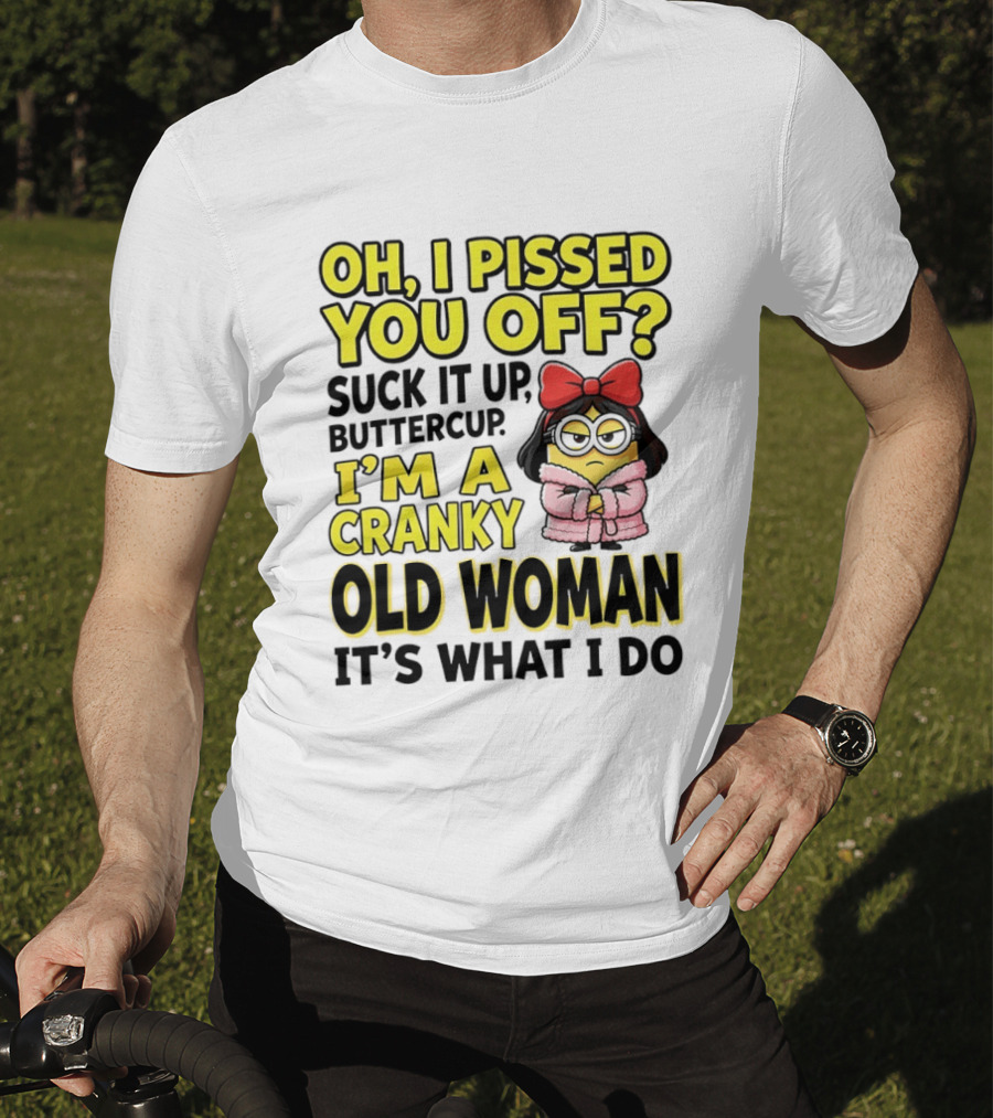 Oh I Pissed You Off Suck It Up Buttercup I'm A Cranky Old Woman It's What I Do Red Bow T-Shirt
