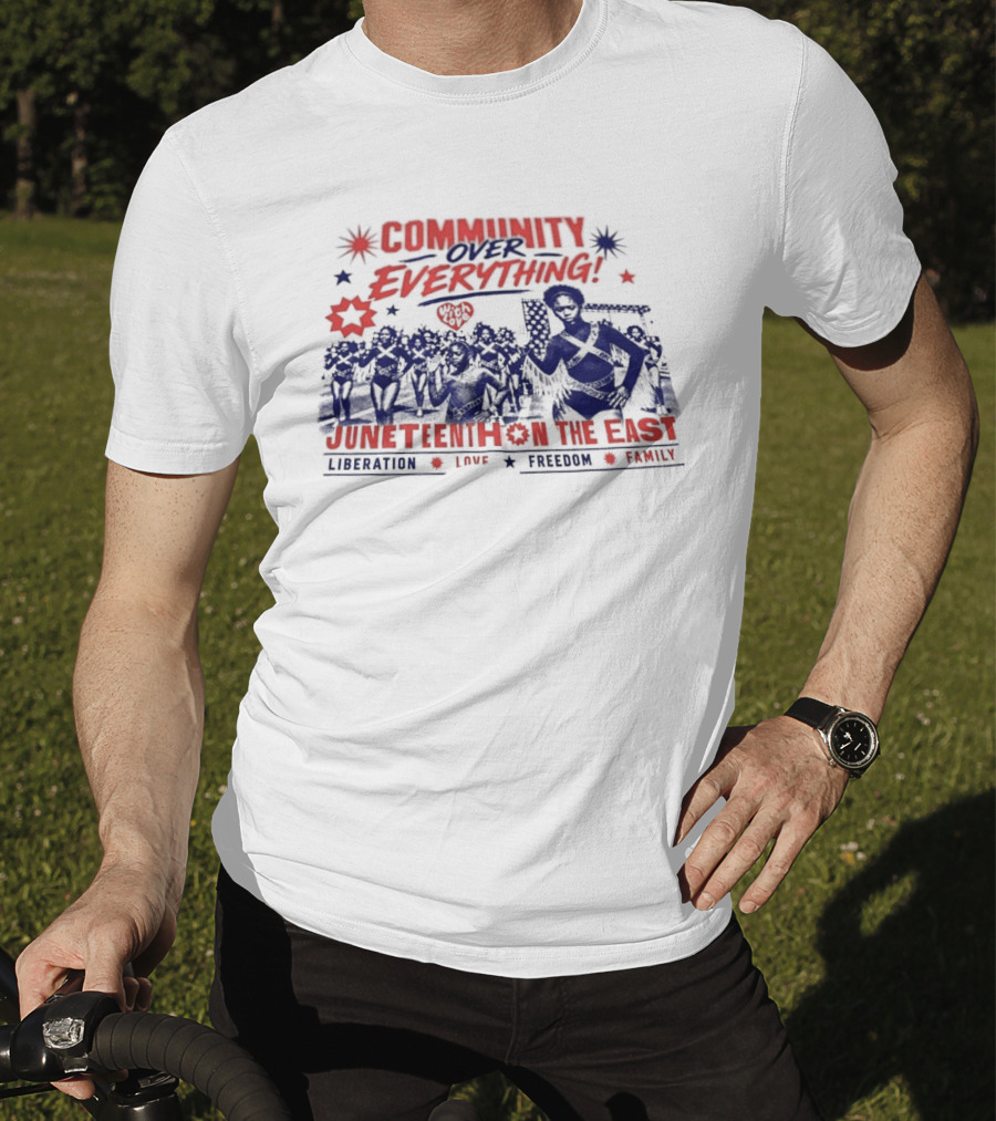 Community Over Everything Juneteenth On The East Liberation Unity Freedom Family T-Shirt