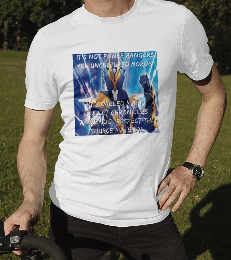 Magic Bullet Chronicles Ryukendo Not Power Rangers Respect The Source Material T-Shirt