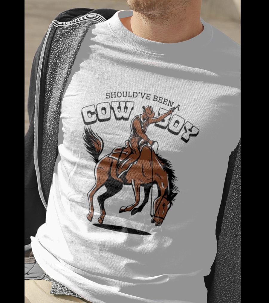 Should've Been A Cowboy Rodeo Western Horse Riding T-Shirt