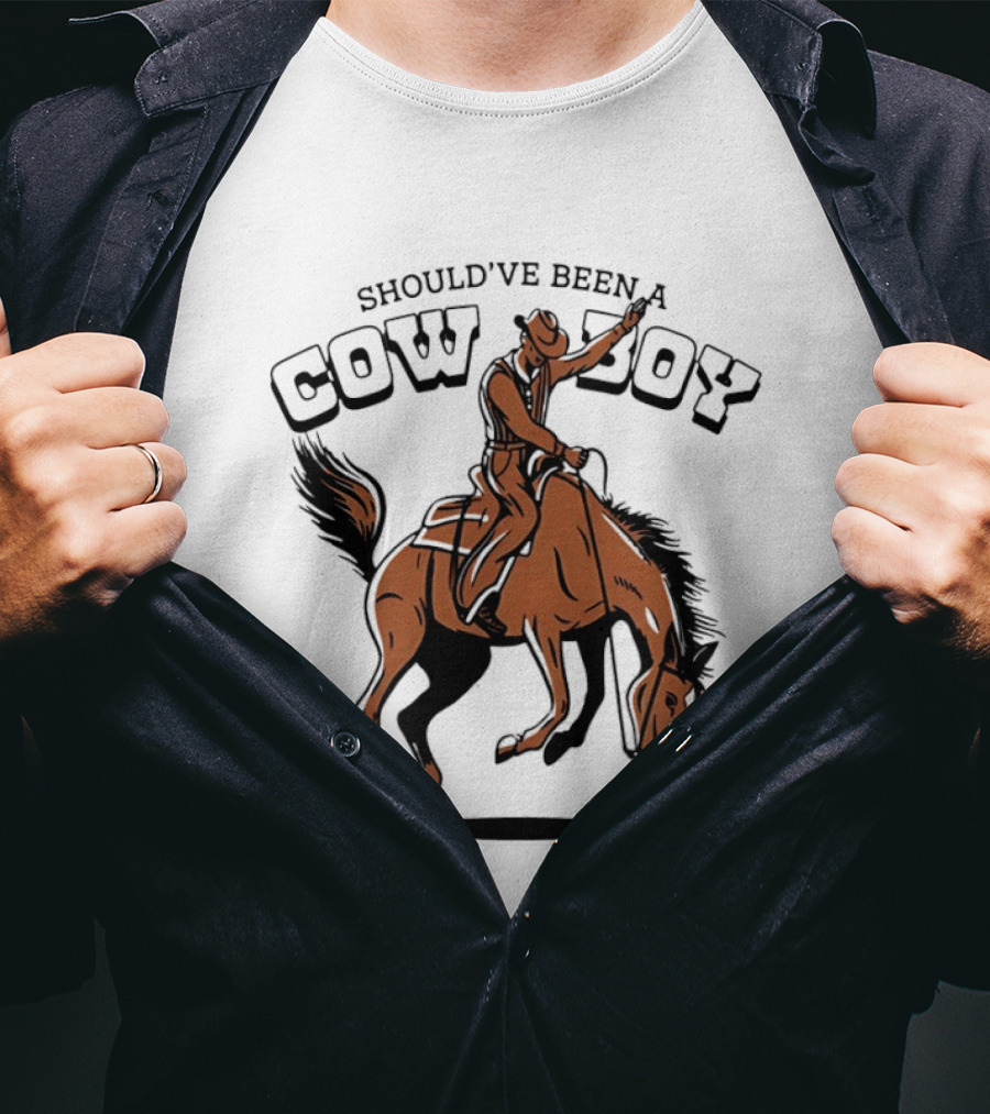 Should've Been A Cowboy Rodeo Western Horse Riding T-Shirt