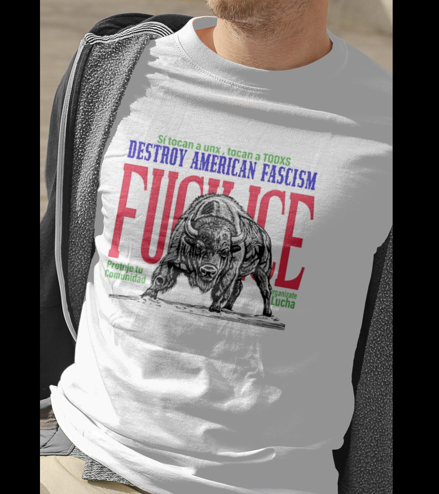 Sí Tocan A Unx Tocan A Todxs Destroy American Fascism Fuck Ice Proteje Tu Comunidad Bear T-Shirt
