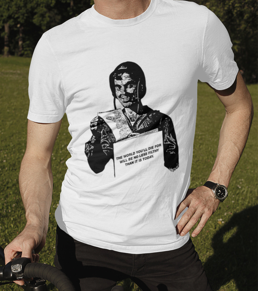 The World You'll Die For Will Be No Less Filthy Than It Is Today Menacing Figure With Sword And Roses T-Shirt