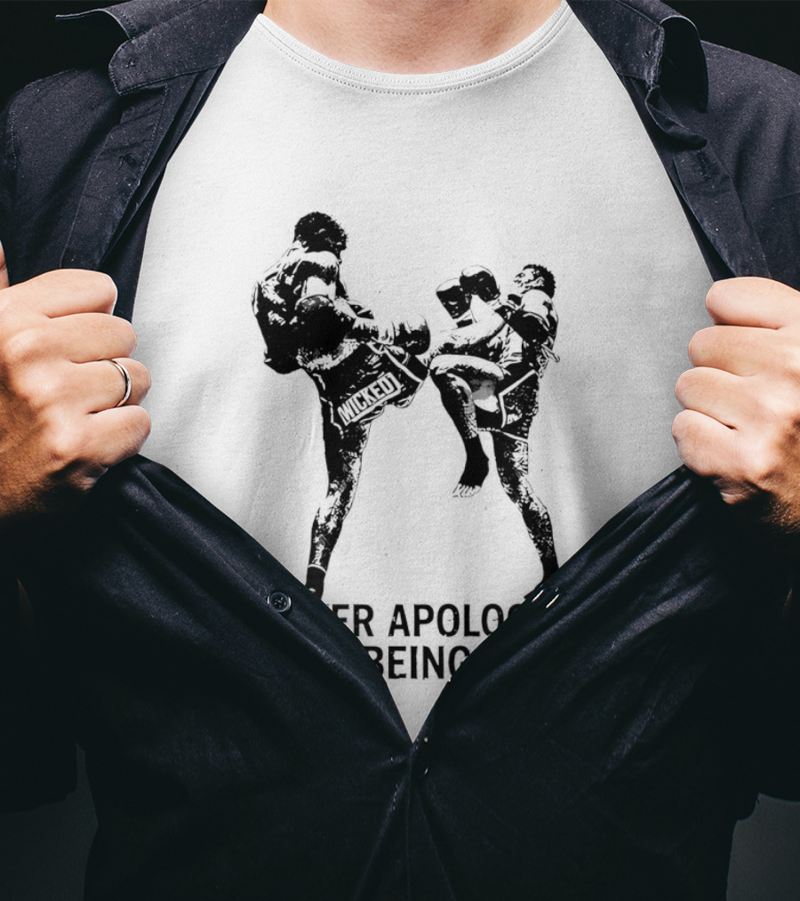 Wicked1 Never Apologize For Being Free Muay Thai Kickboxing Fighter Stance T-Shirt