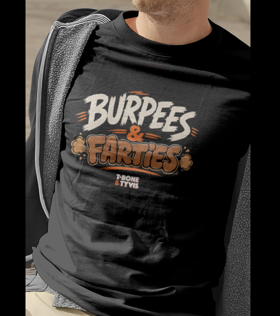 T Bone And Tyvis Burpees And Farties 97.1 Radio Humor T-Shirt