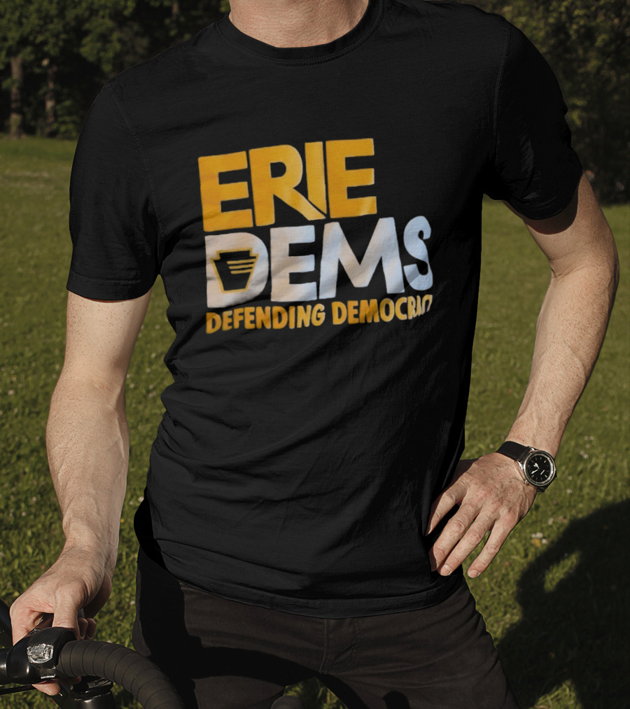 Erie Dems Defending Democracy T-Shirt