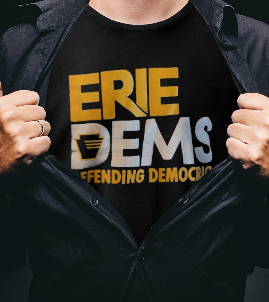 Erie Dems Defending Democracy T-Shirt
