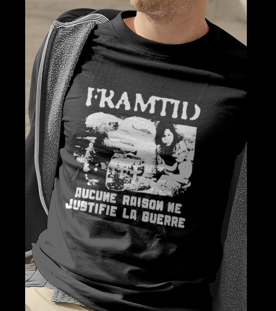 Framtid Aucune Raison Ne Justifie La Guerre Protest Message T-Shirt