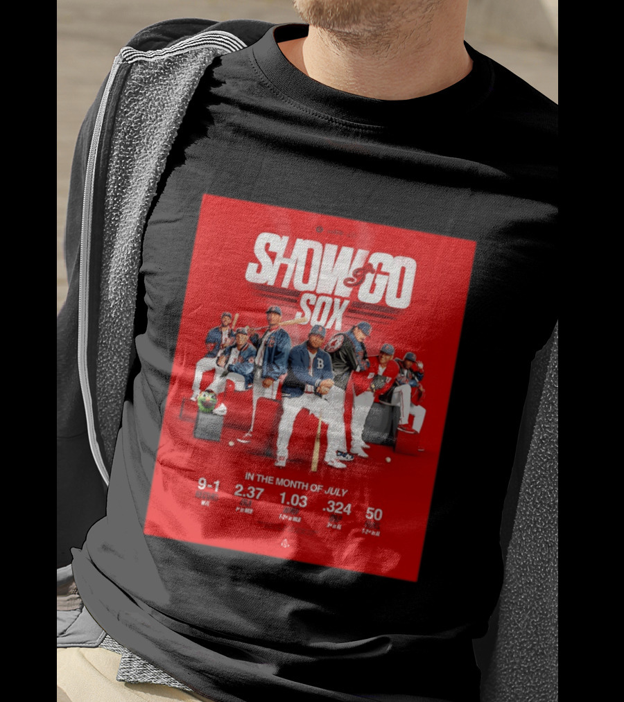 Boston Red Sox Show And Go Sox July Performance Stats 9 1 Record 2.37 ERA 1.03 WHIP .324 OBP 50 Runs T-Shirt