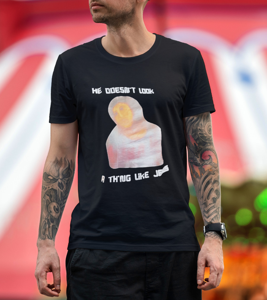 He Doesn't Look A Thing Like Jesus Meme Ecce Homo Restoration T-Shirt