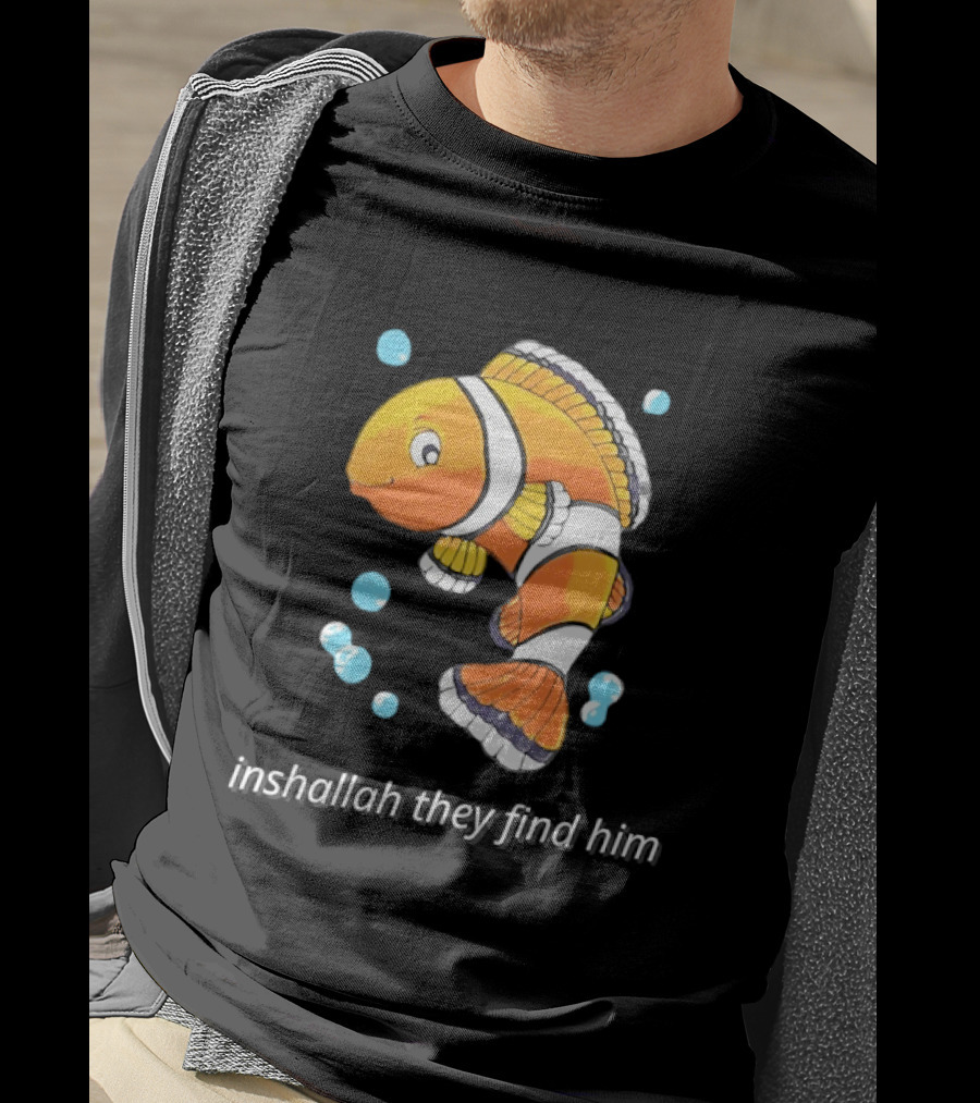 Inshallah They Find Him Clownfish Finding Nemo T-Shirt