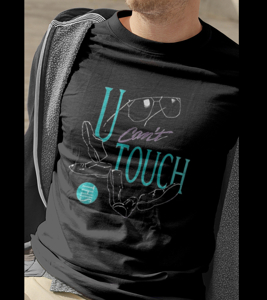 U Can't Touch This Hammer Time Sunglasses Dance Moves T-Shirt