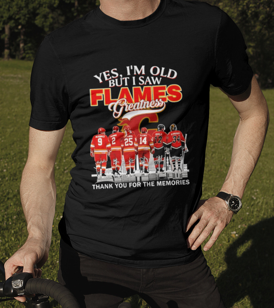 Yes I'm Old But I Saw Flames Greatness Thank You For The Memories T-Shirt