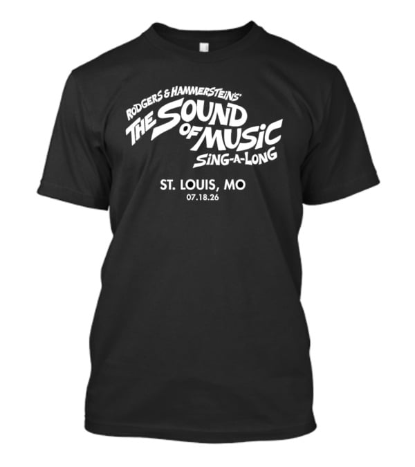 Rodgers And Hammerstein's The Sound Of Music Sing A Long St. Louis MO 07 18 26 T-Shirt