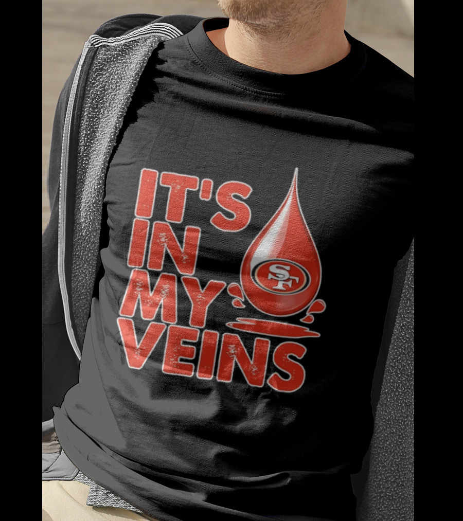 San Francisco 49ers It's In My Veins Football Pride T-Shirt