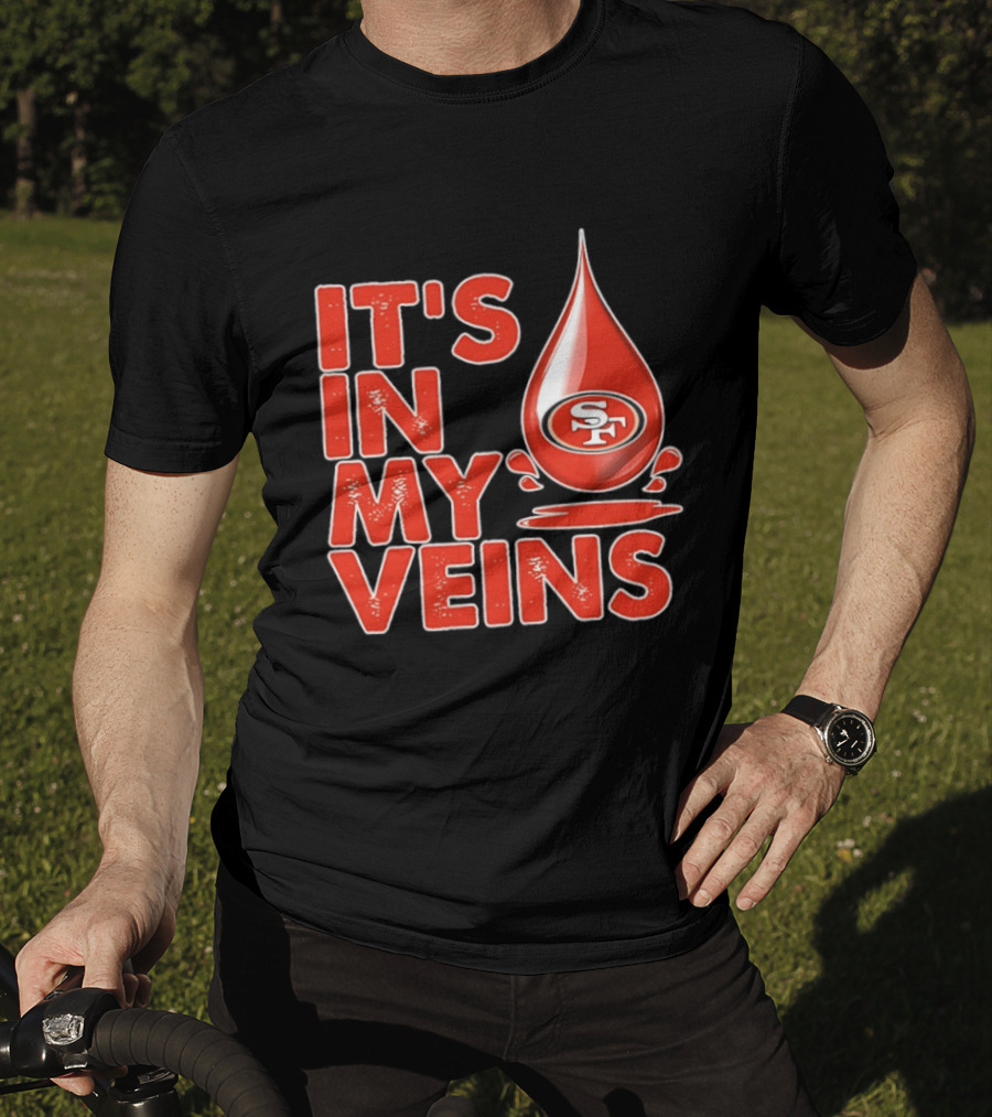 San Francisco 49ers It's In My Veins Football Pride T-Shirt