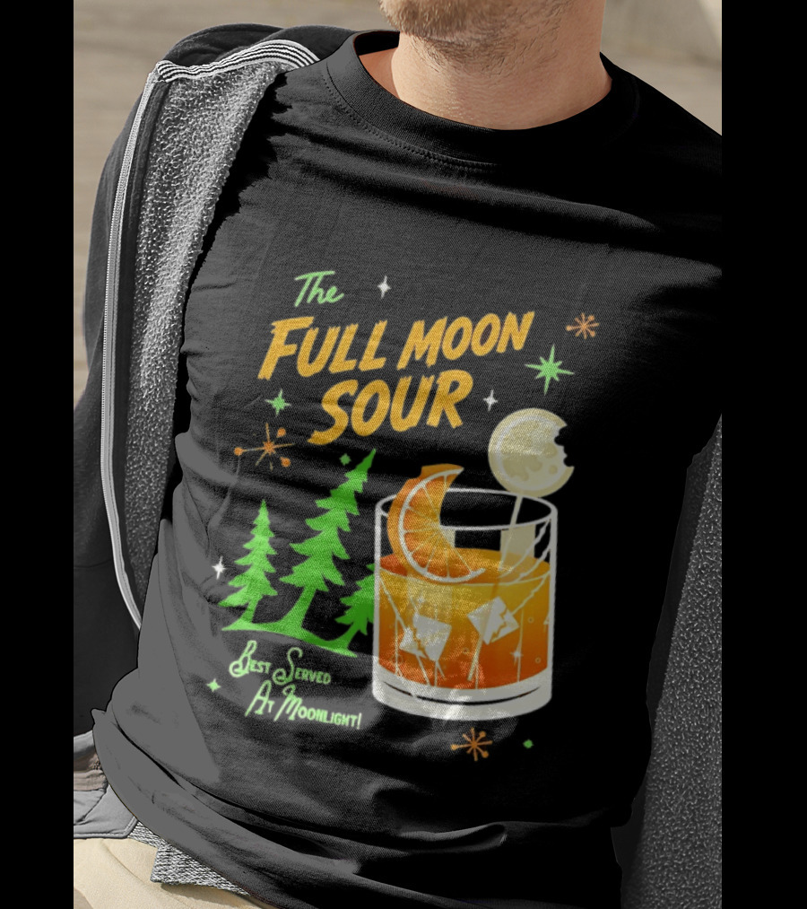 The Full Moon Sour Best Served At Moonlight With Citrus And Pine Trees T-Shirt