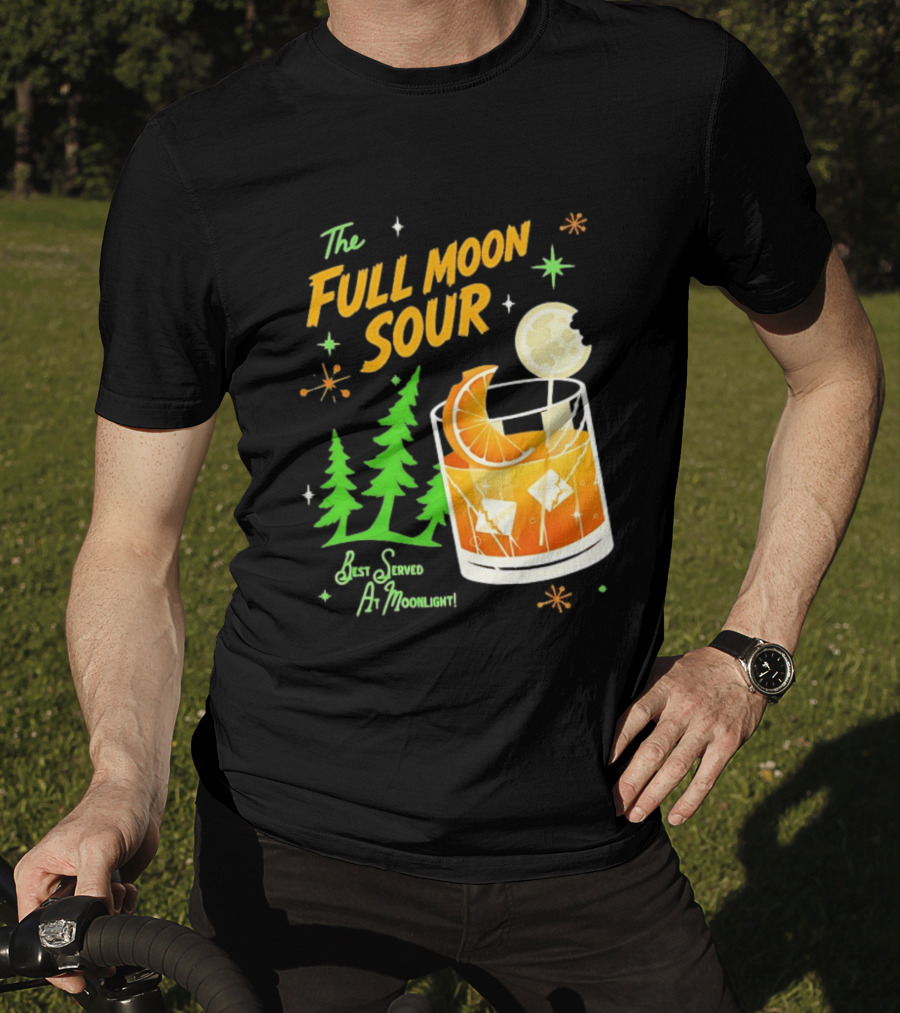 The Full Moon Sour Best Served At Moonlight With Citrus And Pine Trees T-Shirt