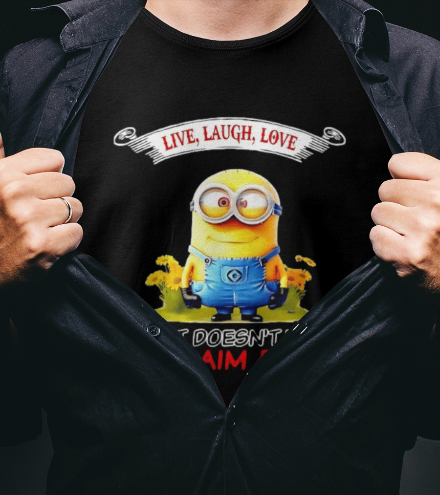 Live Laugh Love Minion If That Doesn't Work Load Aim Fire T-Shirt