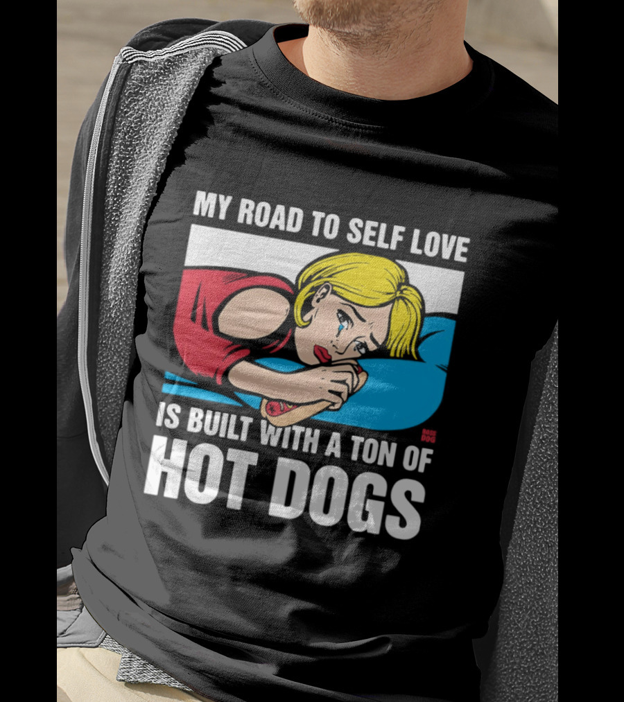 My Road To Self Love Is Built With A Ton Of Hot Dogs Blonde Woman Red Dress Blue T-Shirt