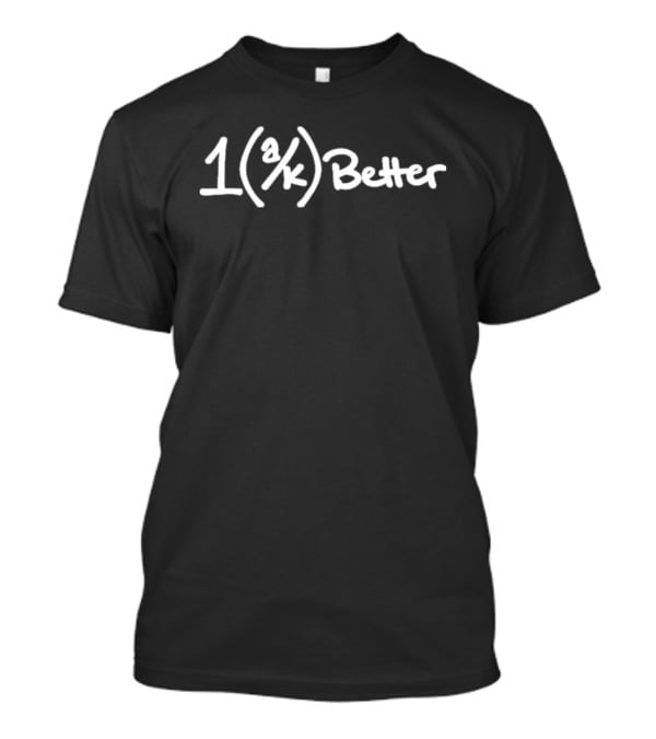 Original 1 Percent Better AK T-Shirt