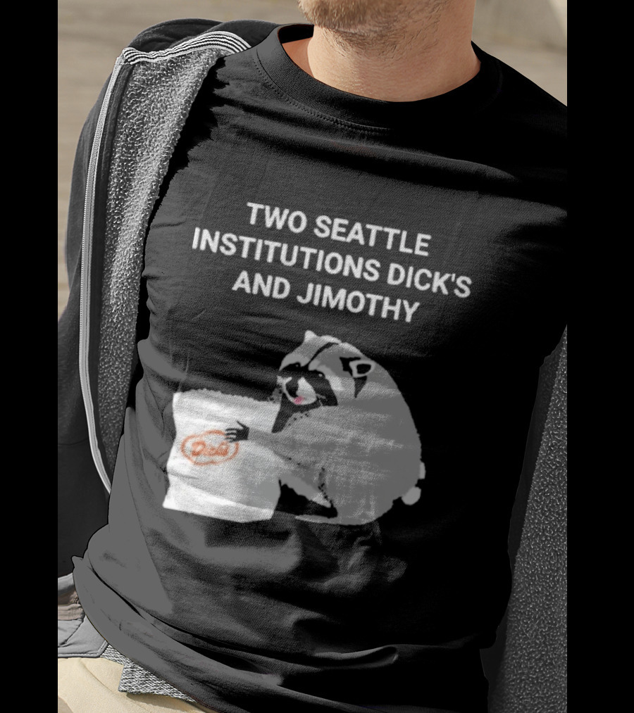 Two Seattle Institutions Dick's And Jimothy Raccoon T-Shirt