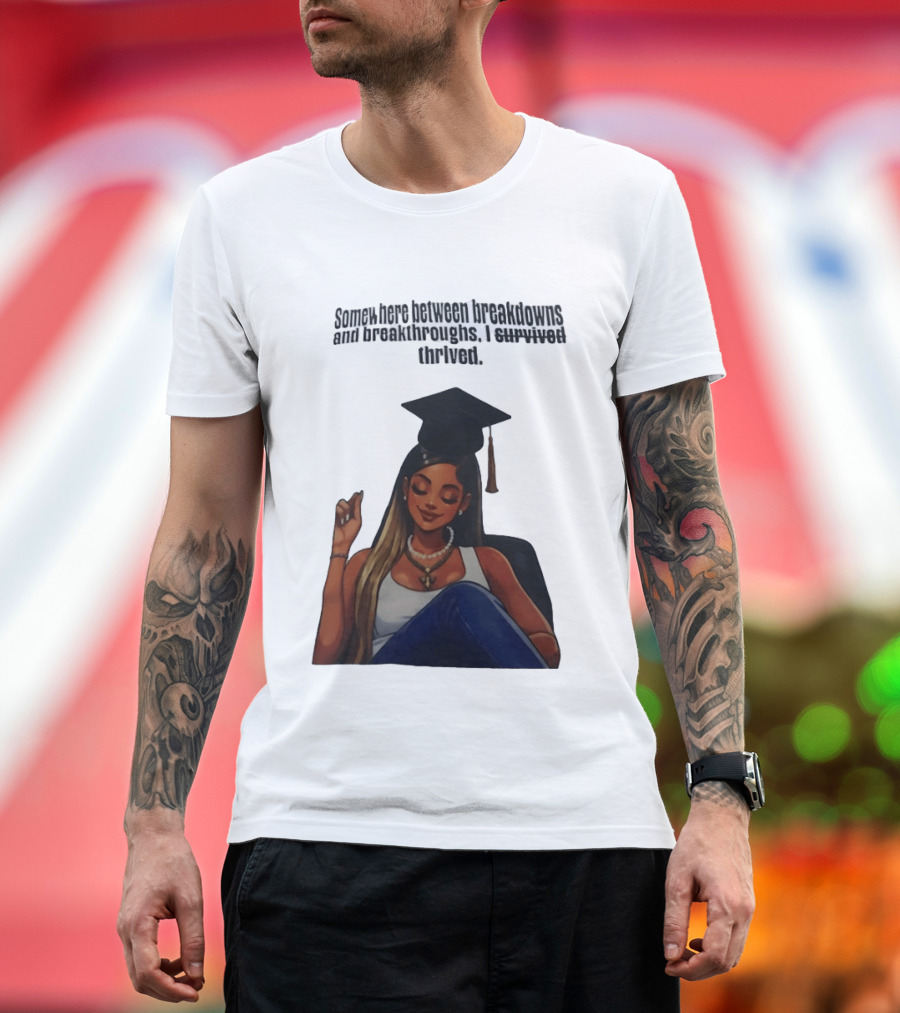 Somewhere Between Breakdowns And Breakthroughs I Survived Thrived Graduation Black Woman Graduate T-Shirt