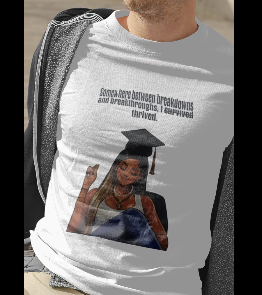 Somewhere Between Breakdowns And Breakthroughs I Survived Thrived Graduation Black Woman Graduate T-Shirt