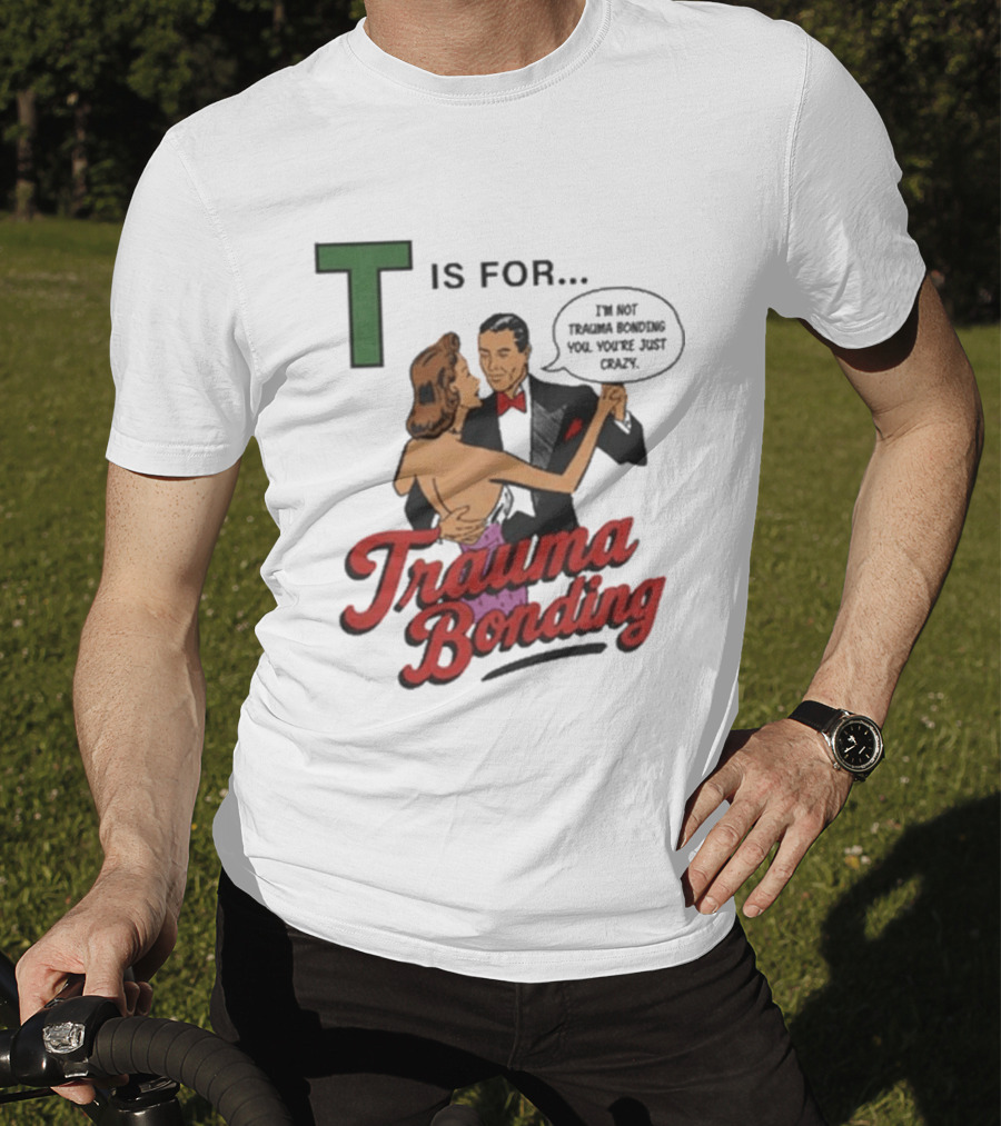 T Is For Trauma Bonding Dancing Couple Retro Humor T-Shirt