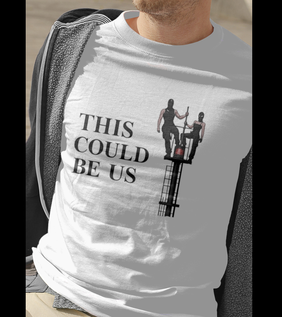 This Could Be Us Funny Relationship Goals Tower Climbing T-Shirt