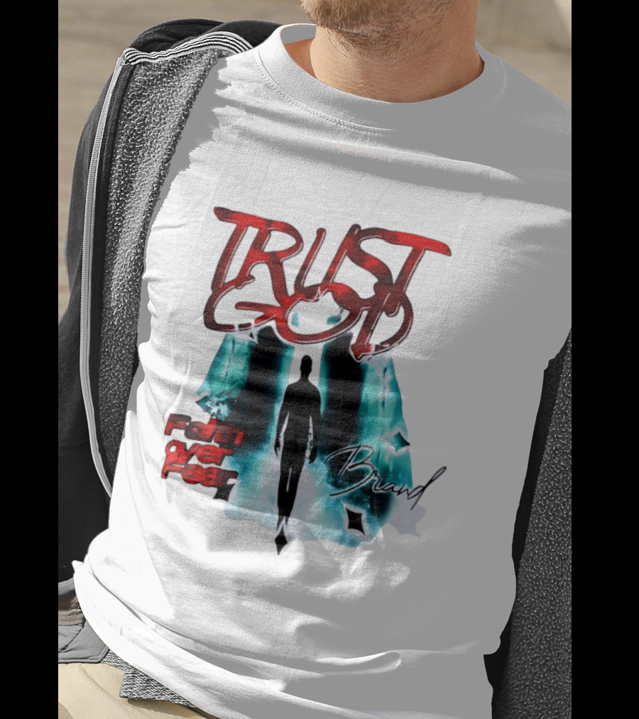 Trust God Faith Over Fear Brand Inspirational Spiritual Empowerment T-Shirt