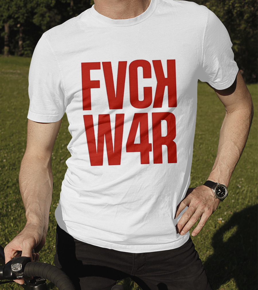 FVCK W4R Anti War Political Protest T-Shirt