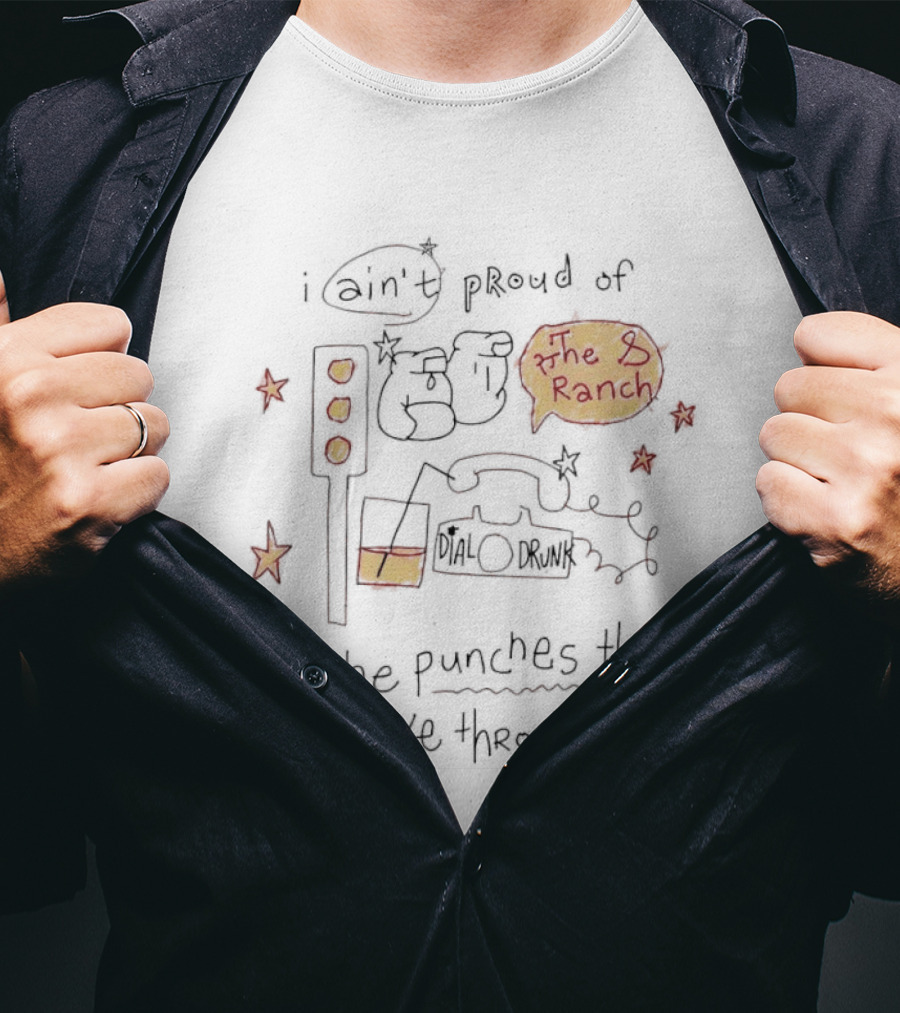 I Ain't Proud Of All The Punches That I've Thrown The Ranch Lyrics T-Shirt