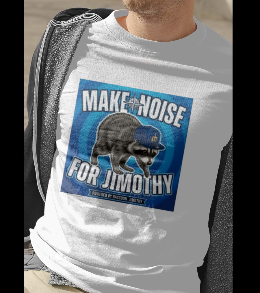 Make Noise For Jimothy Seattle Mariners Raccoon Fan T-Shirt