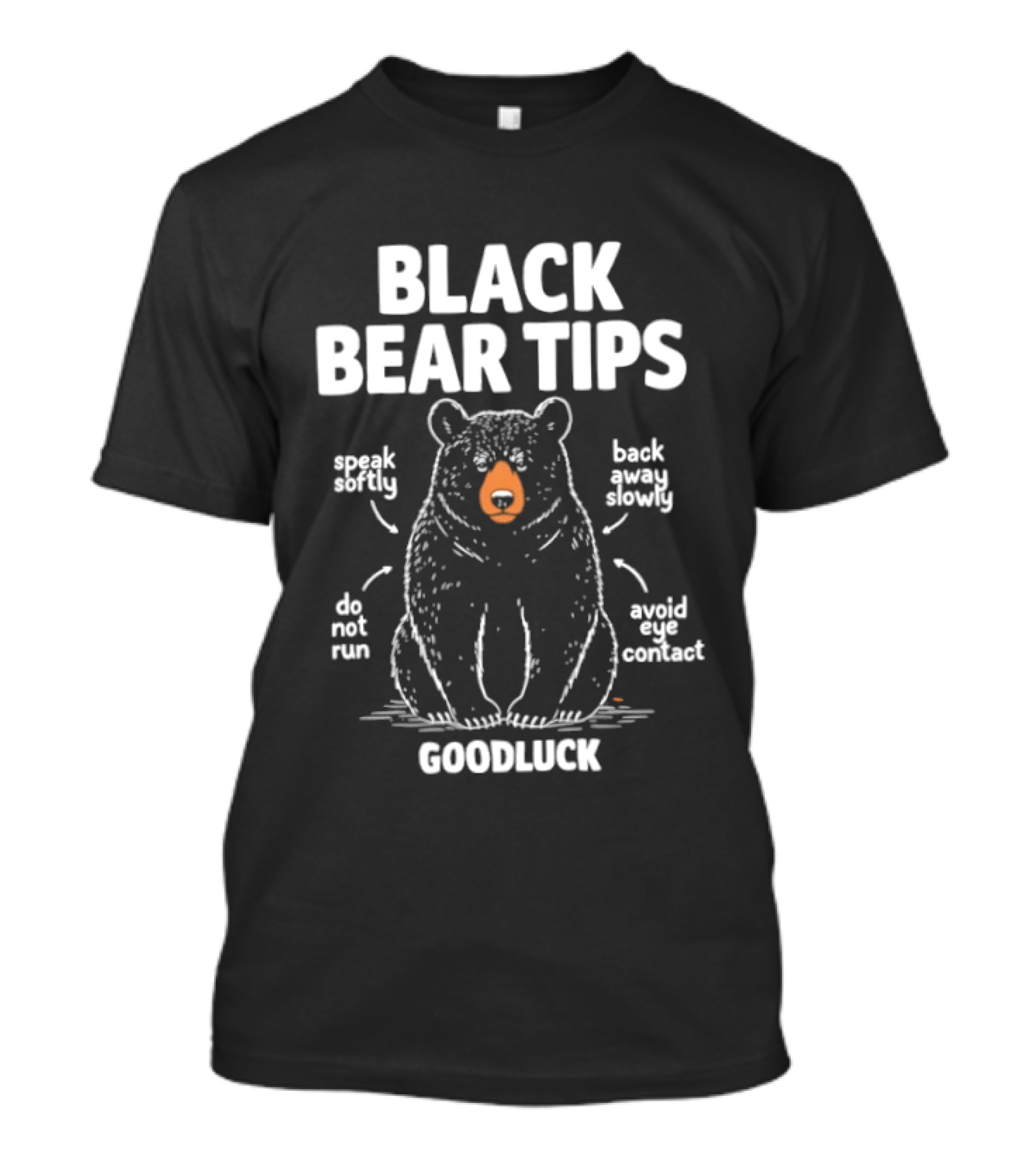 Black Bear Tips Speak Softly Back Away Slowly Do Not Run Avoid Eye Contact Goodluck T-Shirt