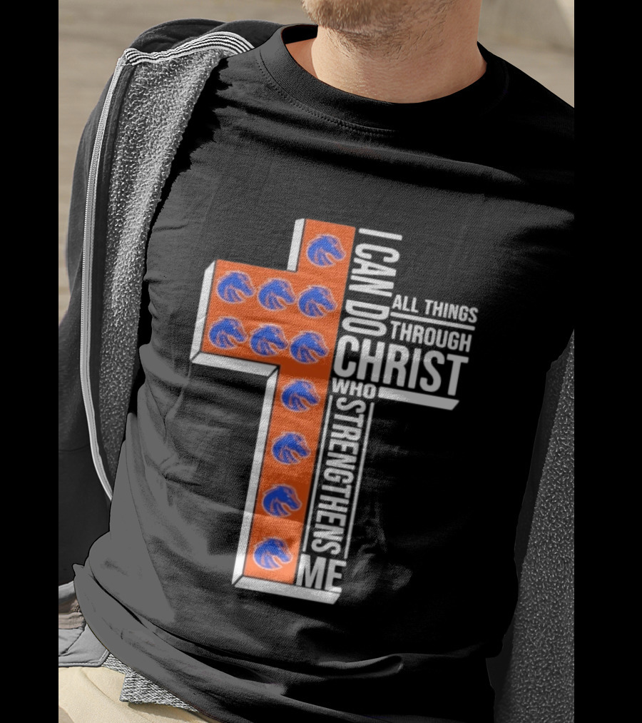 Boise State Broncos Cross I Can Do All Things Through Christ Who Strengthens Me T-Shirt