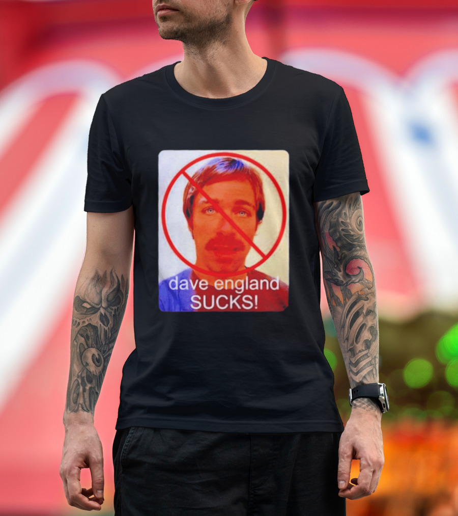 Dave England Sucks Jackass Stuntman Comedy No T-Shirt