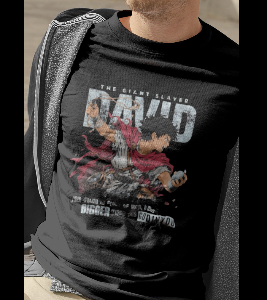 David The Giant Slayer The Giant In Front Of You Is Not Bigger Than The God In You T-Shirt