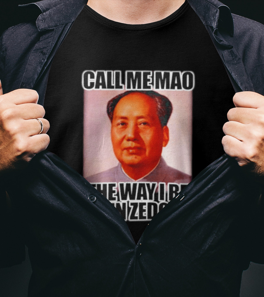 Call Me Mao The Way I Be Layin Zedong T-Shirt