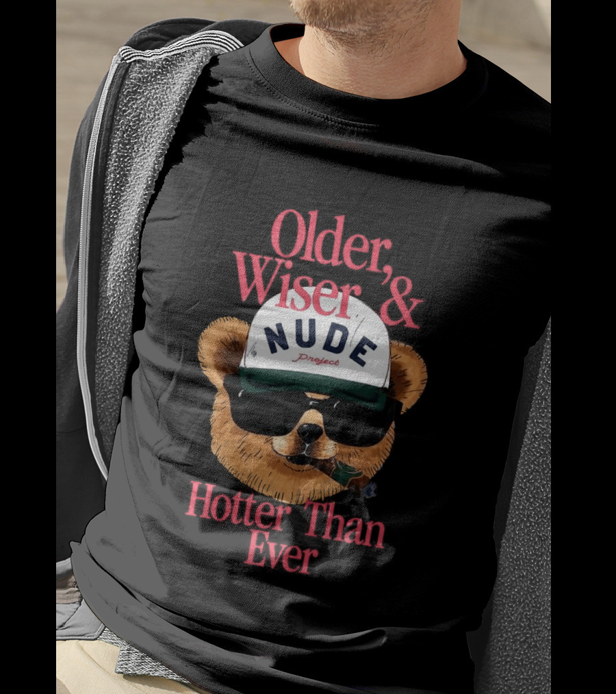 Older Wiser And Hotter Than Ever T-Shirt