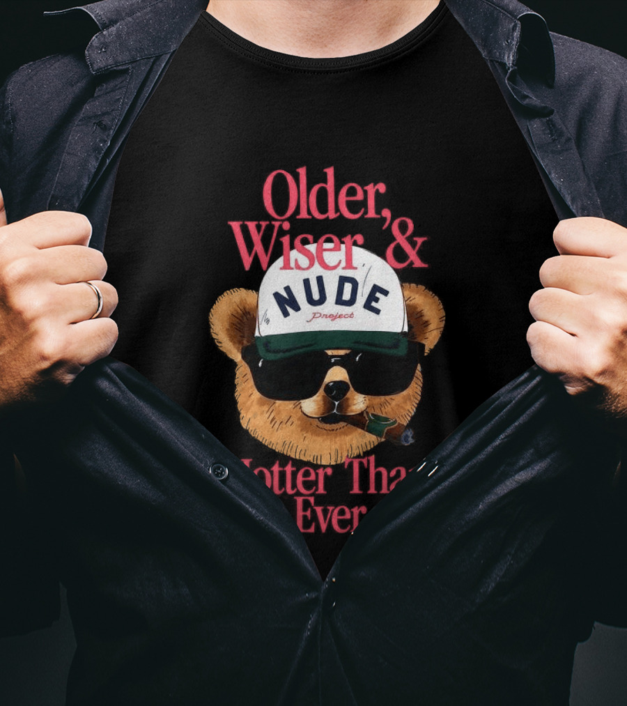 Older Wiser And Hotter Than Ever T-Shirt