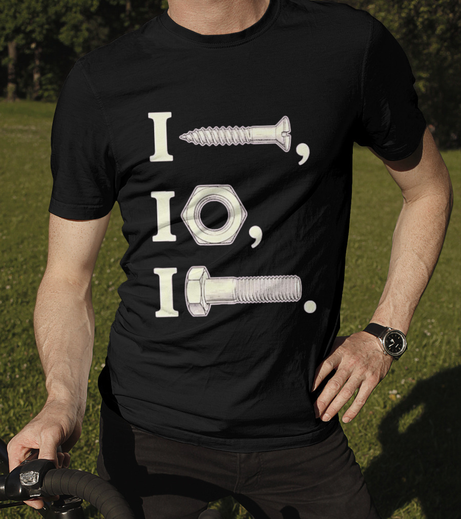 I Nut I Screw I Bolt Visual Engineering Humor Mechanics T-Shirt