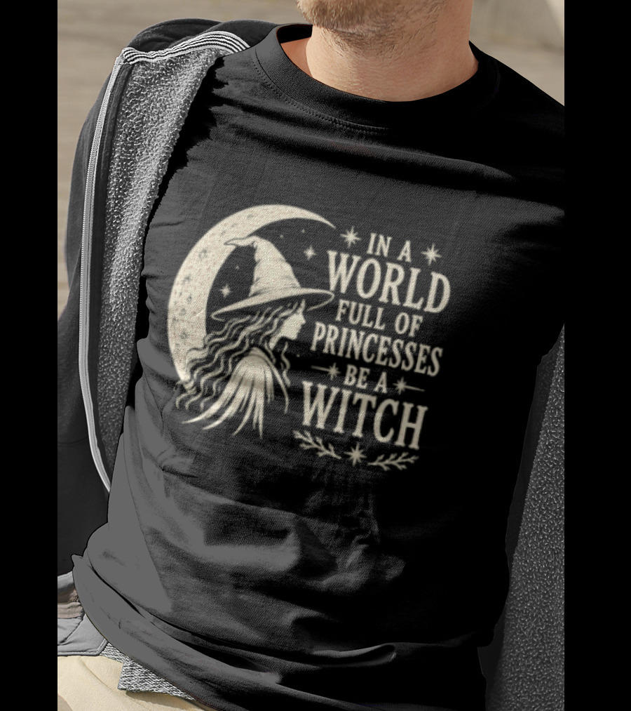 In A World Full Of Princesses Be A Witch Moon Hat Stars T-Shirt