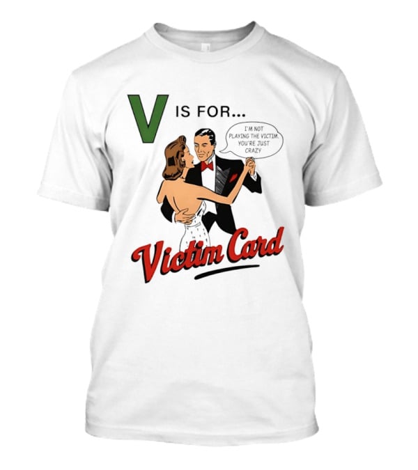 V Is For Victim Card I'm Not Playing The Victim You're Just Crazy Vintage Dance T-Shirt