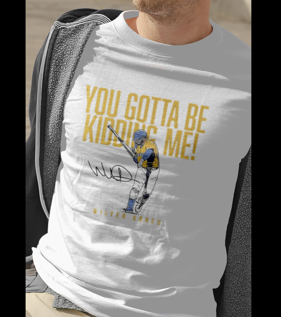 Wilyer Abreu You Gotta Be Kidding Me Boston Red Sox T-Shirt