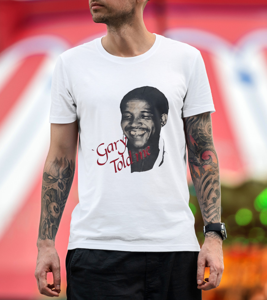 Gary Sobers Gary Told Me Smiling T-Shirt