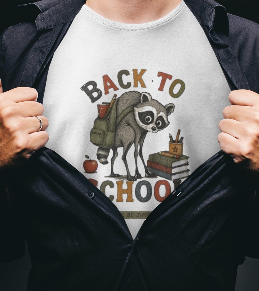 Back To School Raccoon Be You Be Jimothy Teacher Viral Meme T-Shirt
