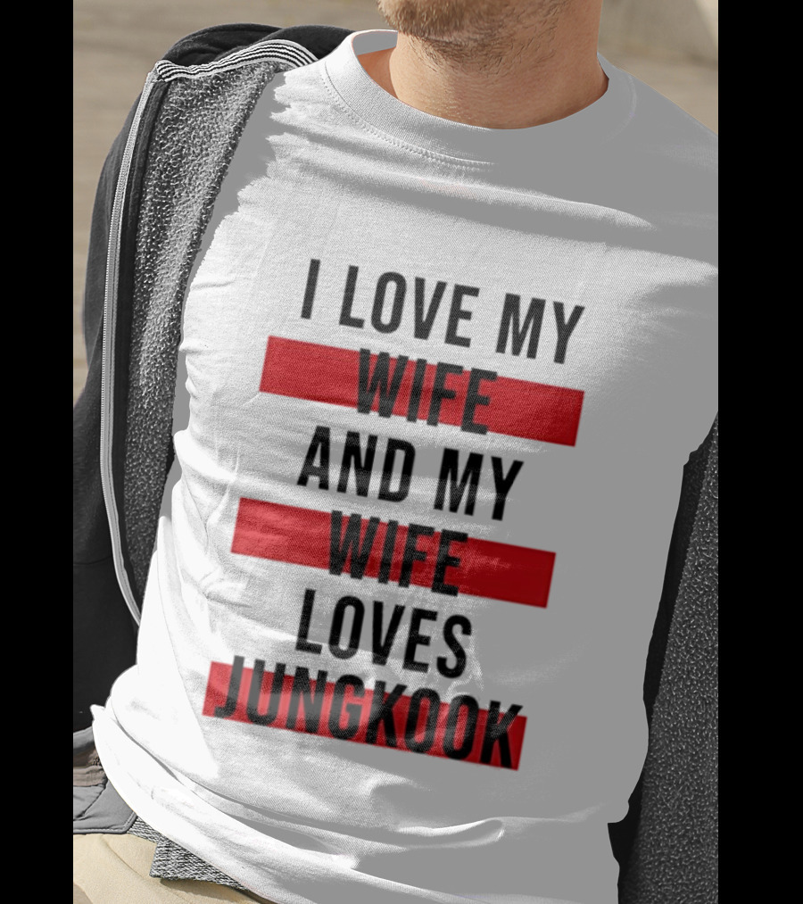 I Love My Wife And My Wife Loves Jungkook Trendy Husband T-Shirt