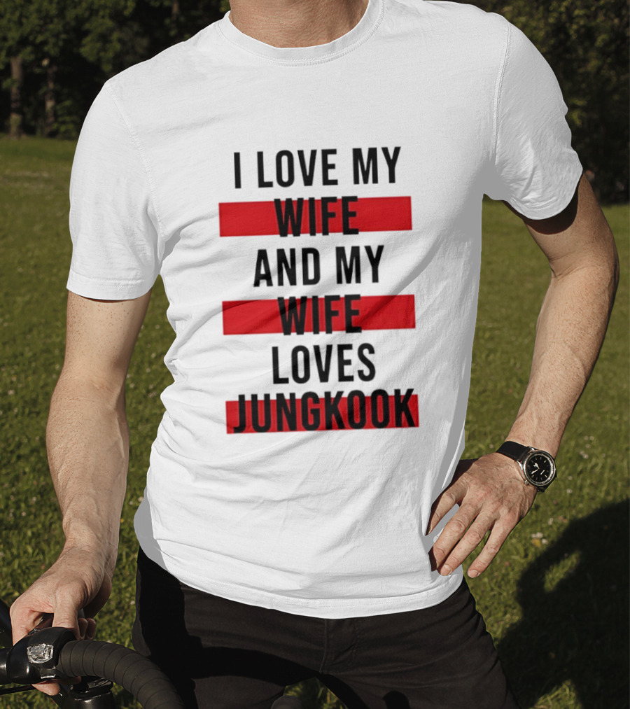 I Love My Wife And My Wife Loves Jungkook Trendy Husband T-Shirt