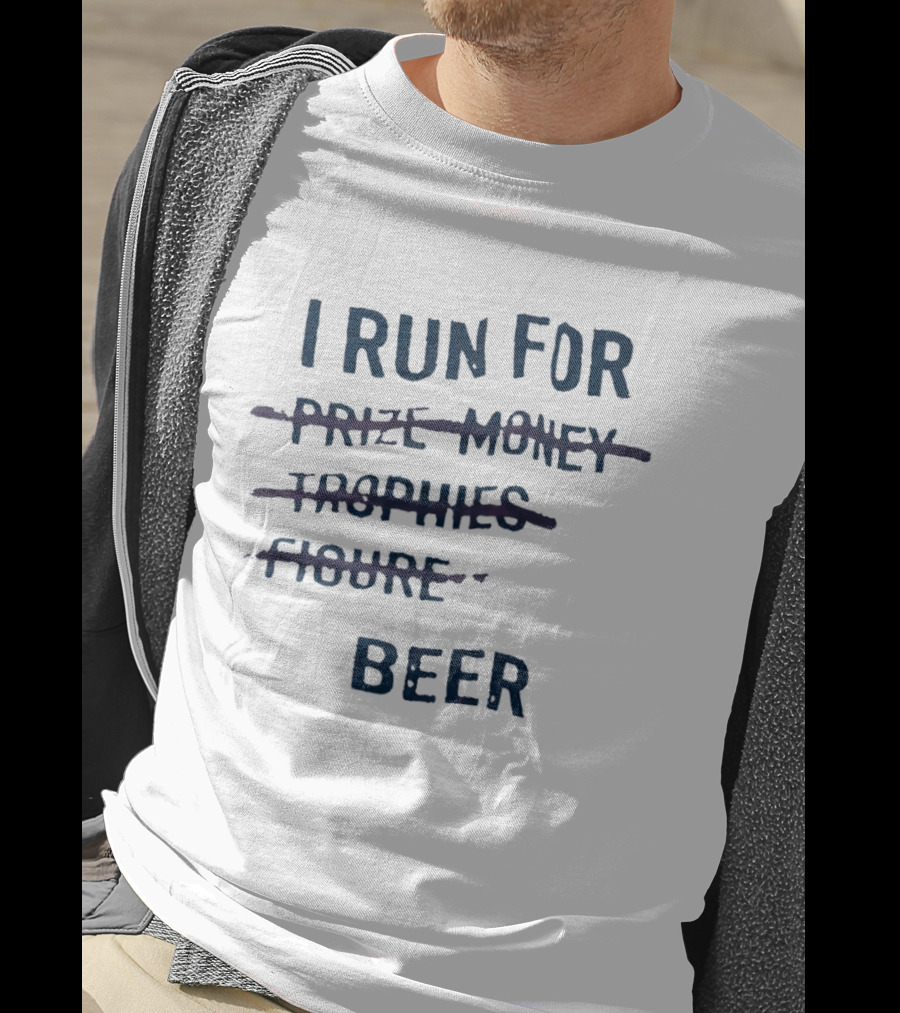 I Run For Beer Funny Running Motivation Priorities T-Shirt